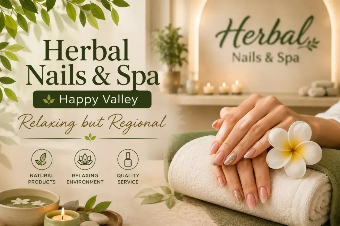 Herbal Nails & Spa Happy Valley Relaxing but Regional