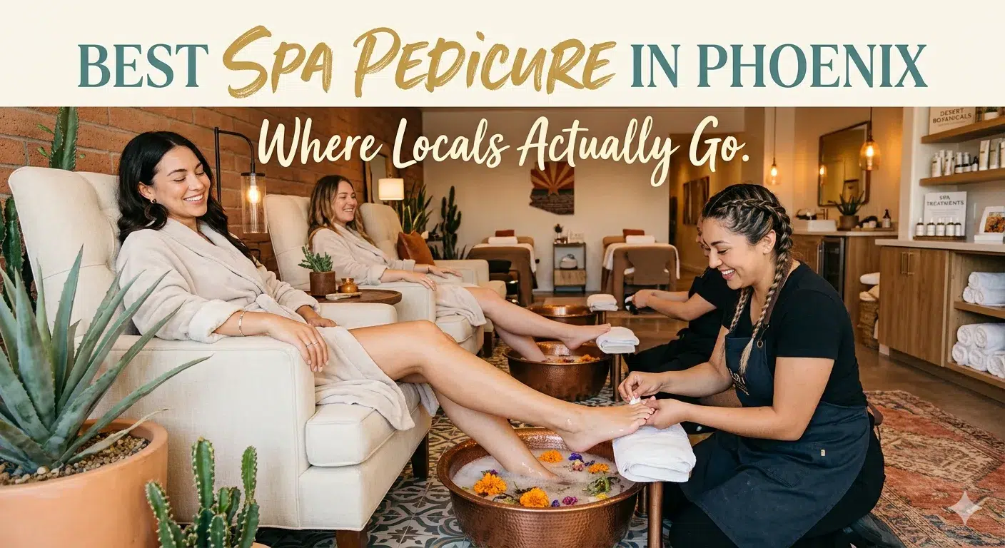 Best Spa Pedicure in Phoenix: Where Locals Actually Go