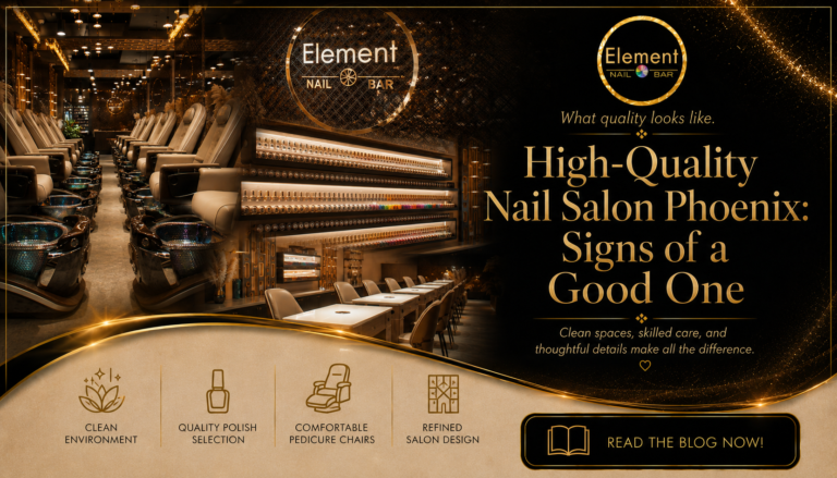 High-Quality Nail Salon Phoenix: Signs of a Good One