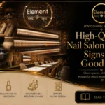 High-Quality Nail Salon Phoenix: Signs of a Good One